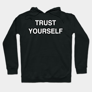 Trust Yourself Hoodie